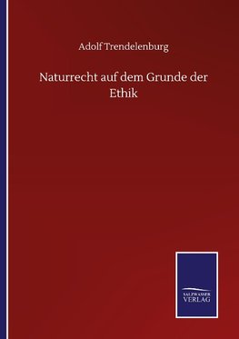 Naturrecht auf dem Grunde der Ethik