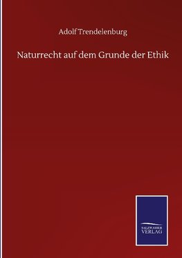 Naturrecht auf dem Grunde der Ethik