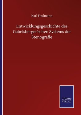 Entwicklungsgeschichte des Gabelsberger'schen Systems der Stenografie