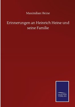 Erinnerungen an Heinrich Heine und seine Familie