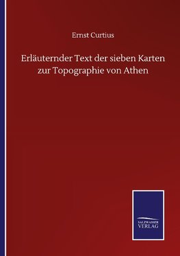 Erläuternder Text der sieben Karten zur Topographie von Athen