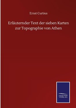 Erläuternder Text der sieben Karten zur Topographie von Athen