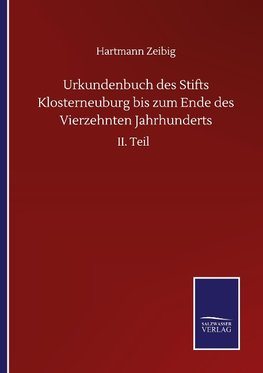 Urkundenbuch des Stifts Klosterneuburg bis zum Ende des Vierzehnten Jahrhunderts