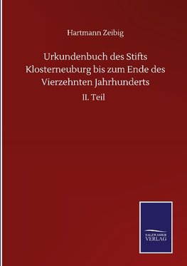 Urkundenbuch des Stifts Klosterneuburg bis zum Ende des Vierzehnten Jahrhunderts