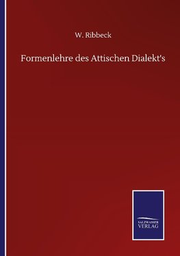 Formenlehre des Attischen Dialekt's