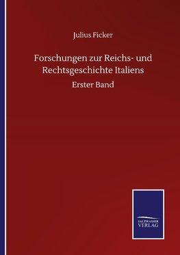 Forschungen zur Reichs- und Rechtsgeschichte Italiens