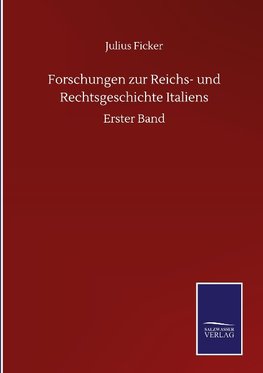 Forschungen zur Reichs- und Rechtsgeschichte Italiens