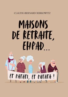 Maisons de retraite, ehpad... et patati, et patata !