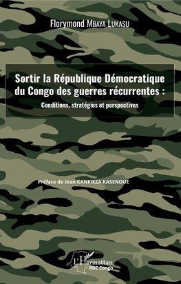 Sortir la République Démocratique du Congo des guerres récurrentes : conditions, stratégies et perspectives