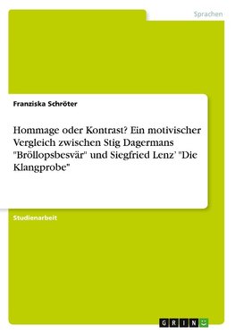 Hommage oder Kontrast? Ein motivischer Vergleich zwischen Stig Dagermans "Bröllopsbesvär" und Siegfried Lenz' "Die Klangprobe"