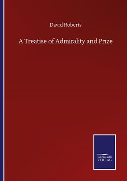 A Treatise of Admirality and Prize