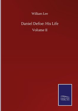 Daniel Defoe: His Life