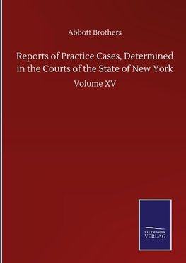 Reports of Practice Cases, Determined in the Courts of the State of New York