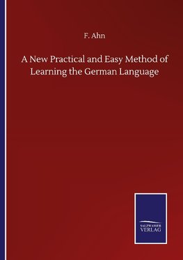 A New Practical and Easy Method of Learning the German Language