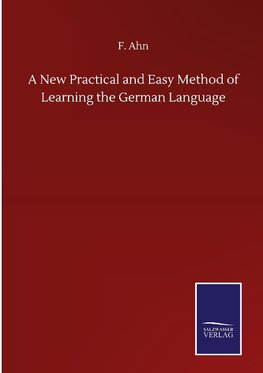 A New Practical and Easy Method of Learning the German Language