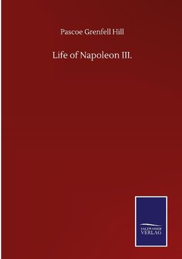 Life of Napoleon III.