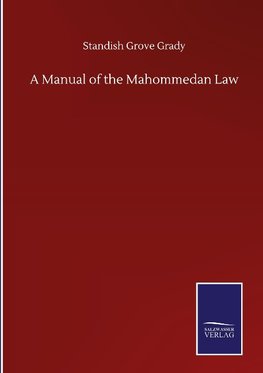 A Manual of the Mahommedan Law