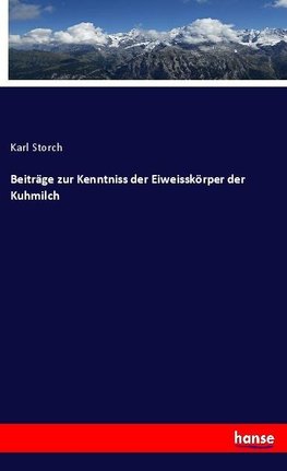 Beiträge zur Kenntniss der Eiweisskörper der Kuhmilch