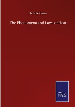 The Phenomena and Laws of Heat