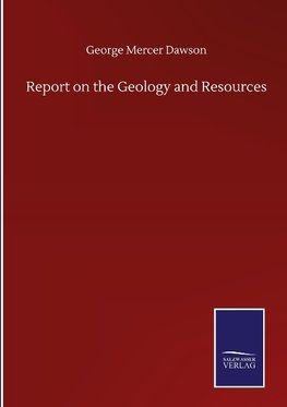 Report on the Geology and Resources