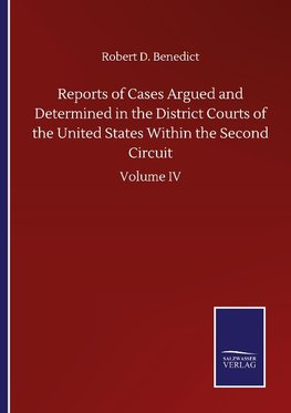 Reports of Cases Argued and Determined in the District Courts of the United States Within the Second Circuit