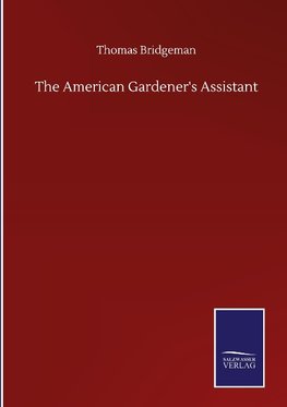 The American Gardener's Assistant