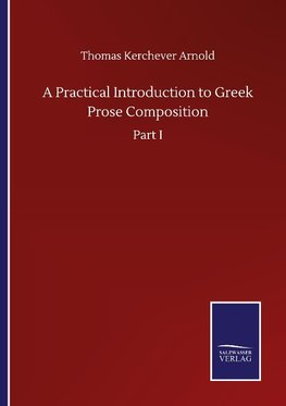 A Practical Introduction to Greek Prose Composition