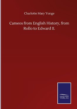 Cameos from English History, from Rollo to Edward II.