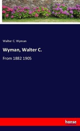 Wyman, Walter C.