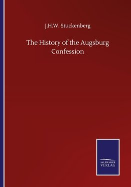 The History of the Augsburg Confession