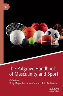 The Palgrave Handbook of Masculinity and Sport