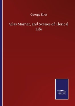 Silas Marner, and Scenes of Clerical Life