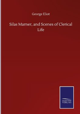 Silas Marner, and Scenes of Clerical Life