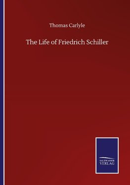 The Life of Friedrich Schiller