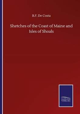 Shetches of the Coast of Maine and Isles of Shoals