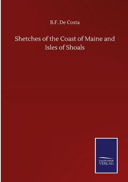 Shetches of the Coast of Maine and Isles of Shoals