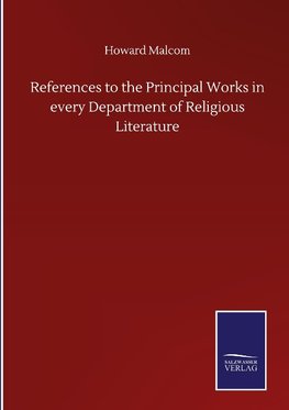 References to the Principal Works in every Department of Religious Literature