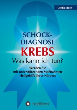 Schock-Diagnose KREBS - Was kann ich tun?