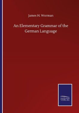 An Elementary Grammar of the German Language