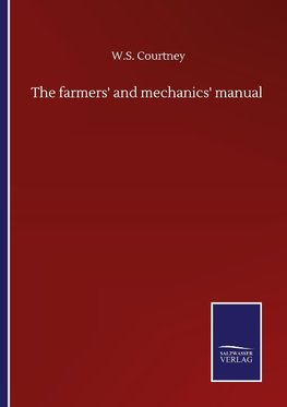 The farmers' and mechanics' manual