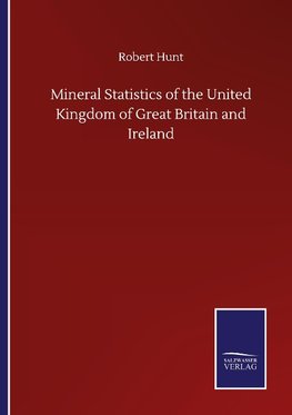 Mineral Statistics of the United Kingdom of Great Britain and Ireland