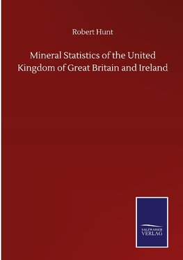 Mineral Statistics of the United Kingdom of Great Britain and Ireland