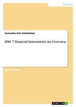 IFRS 7 Financial Instruments. An Overview