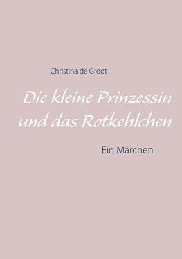 Die kleine Prinzessin und das Rotkehlchen