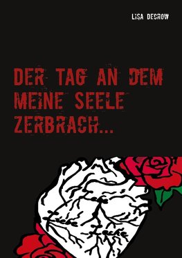 Der Tag an dem meine Seele zerbrach...