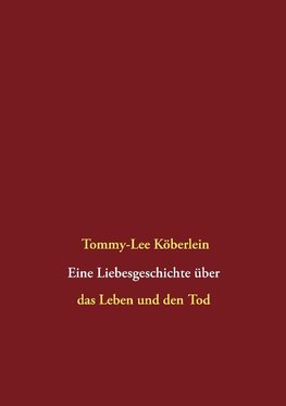 Eine Liebesgeschichte über das Leben und den Tod