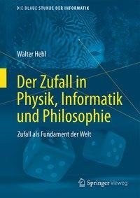 Der Zufall in Physik, Informatik und Philosophie