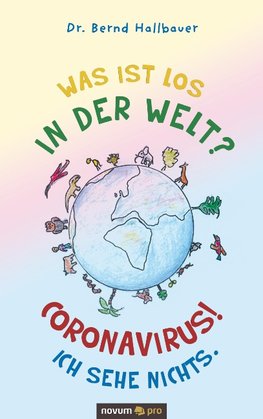 Was ist los in der Welt? Coronavirus! Ich sehe nichts.