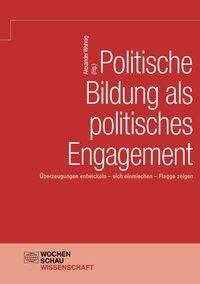 Politische Bildung als politisches Engagement