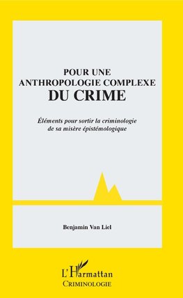 Pour une anthropologie complexe du crime